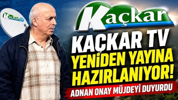 KAÇKAR TV YENİDEN YAYIN HAYATINA BAŞLİYOR